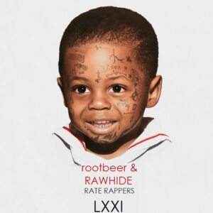Rootbeer & Rawhide Rate Rappers - Episode 71