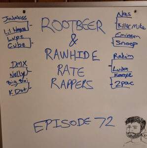 Rootbeer & Rawhide Rate Rappers - Episode 72